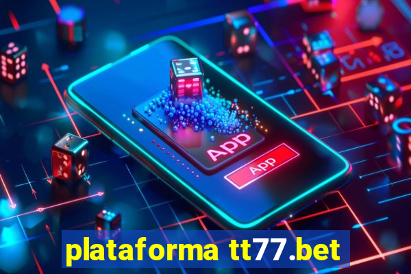 plataforma tt77.bet